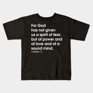 FOR GOD HAS NOT GIVEN US A SPIRIT OF FEAR T SHIRT Kids T-Shirt